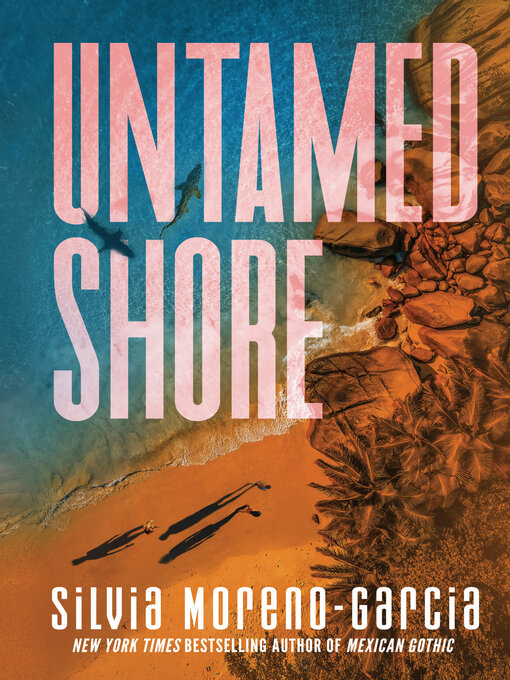 Title details for Untamed Shore by Silvia Moreno-Garcia - Available